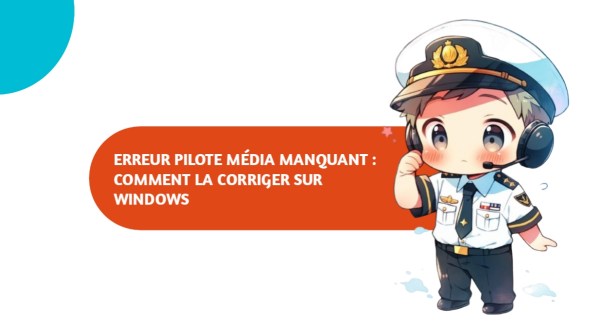 Erreur de pilote média manquant Windows
